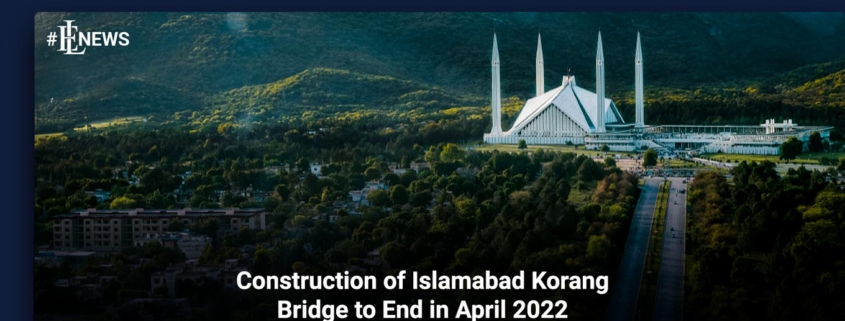 Construction of Islamabad Korang Bridge to End in April 2022