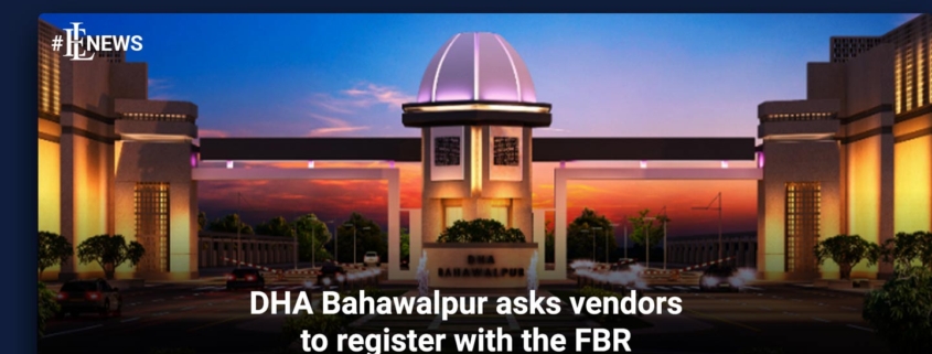 DHA Bahawalpur asks vendors to register with the FBR