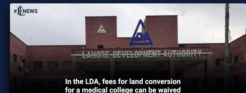 In the LDA, fees for land conversion for a medical college can be waived