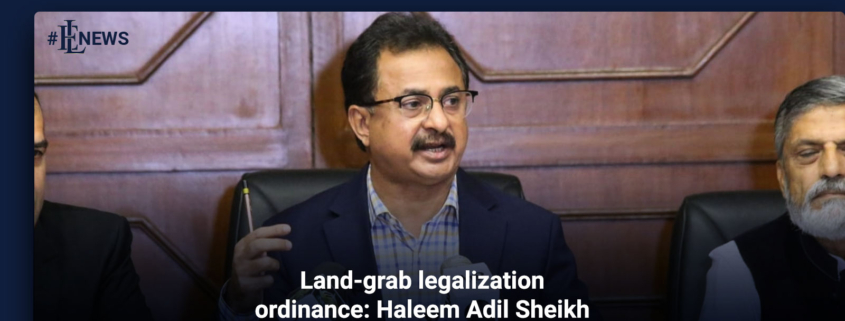 Land-grab legalization ordinance: Haleem Adil Sheikh