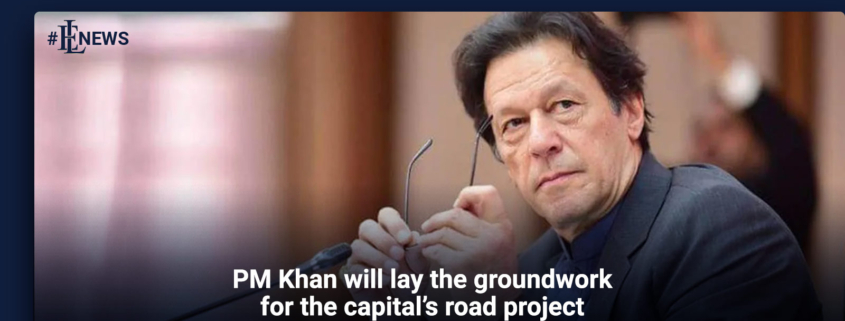 PM Khan will lay the groundwork for the capital's road project