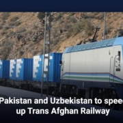 Pakistan and Uzbekistan to speed up Trans Afghan Railway