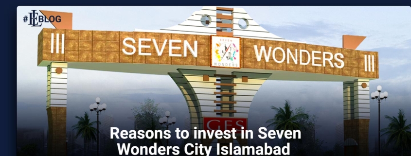 Reasons to invest in Seven Wonders City Islamabad