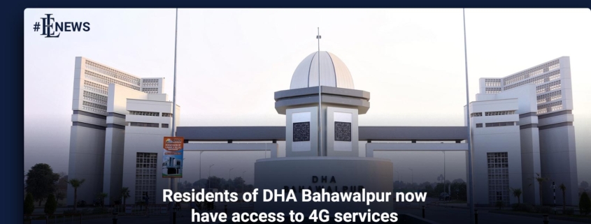 Residents of DHA Bahawalpur now have access to 4G services