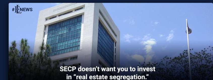 SECP doesn't want you to invest in "real estate segregation."