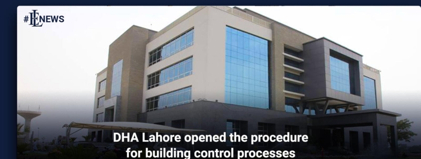 DHA Lahore opened the procedure for building control processes