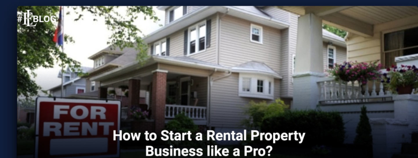 How to Start a Rental Property Business like a Pro?