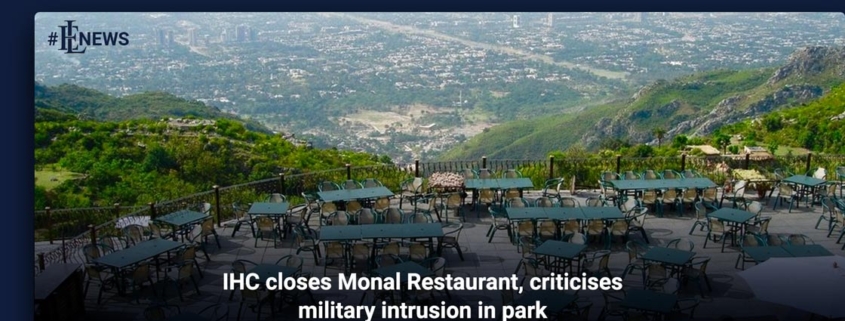 IHC closes Monal Restaurant, criticises military intrusion in park