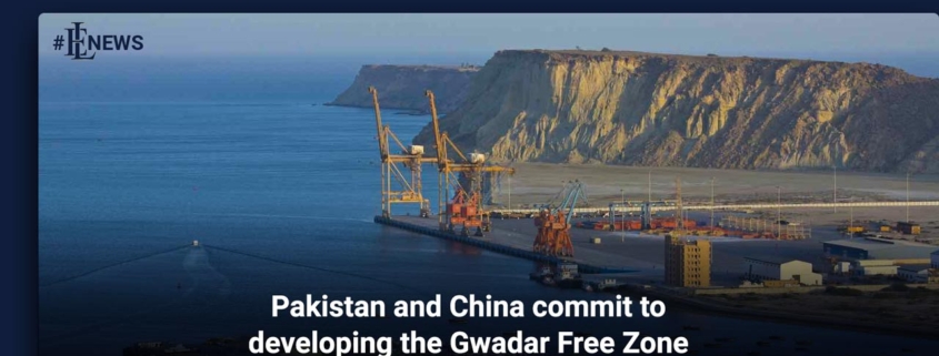 Pakistan and China commit to developing the Gwadar Free Zone