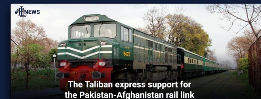 The Taliban express support for the Pakistan-Afghanistan rail link