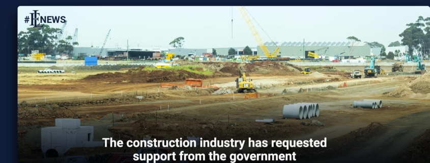 The construction industry has requested support from the government