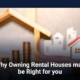 Why Owning Rental Houses may be Right for you?