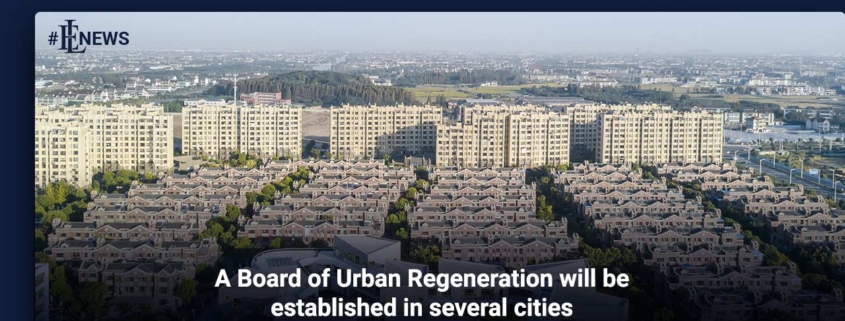 A Board of Urban Regeneration will be established in several cities