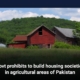 Govt prohibits to build housing societies in agricultural areas of Pakistan