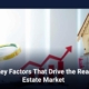 key factors that drive the real estate market