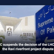 SC suspends the decision of the LHC in the Ravi riverfront project dispute