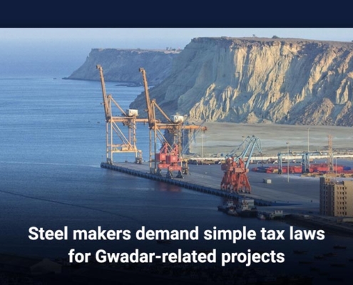 Steel makers demand simple tax laws for Gwadar-related projects