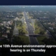 The 10th Avenue environmental approval hearing is on Thursday