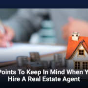 5 Points To Keep In Mind When You Hire A Real Estate Agent