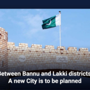 Between Bannu and Lakki districts, a new city is to be planned