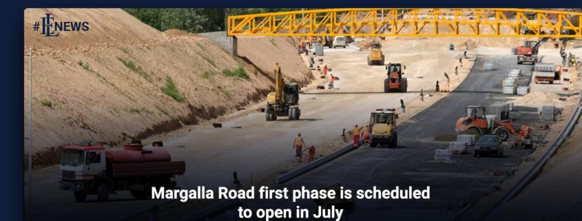 Margalla Road first phase is scheduled to open in July