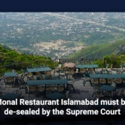 Monal Restaurant Islamabad must be de-sealed by the Supreme Court