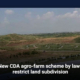 New CDA agro-farm scheme by laws restrict land subdivision