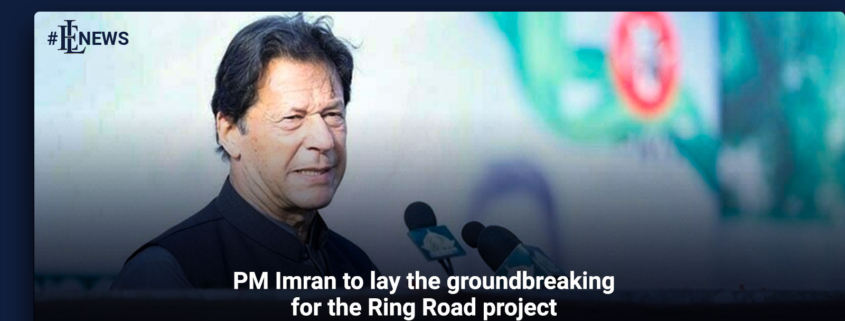 PM Imran to lay the groundbreaking for the Ring Road project