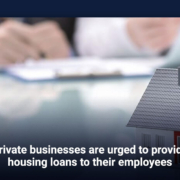 Private businesses are urged to provide housing loans to their employees
