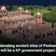 Renovating ancient sites of Peshawar will be a KP government project