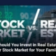 Should You Invest in Real Estate or Stock Market For Your Family