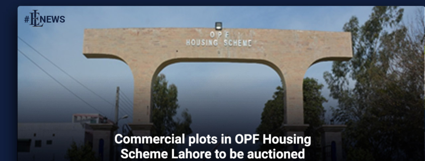 Commercial plots in OPF Housing Scheme Lahore to be auctioned
