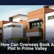 How Can Overseas Book a Plot in Prime Valley