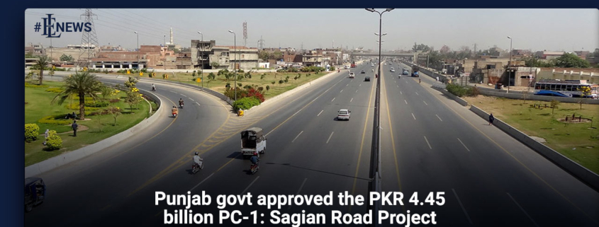 Punjab govt approved the PKR 4.45 billion PC-1: Sagian Road Project