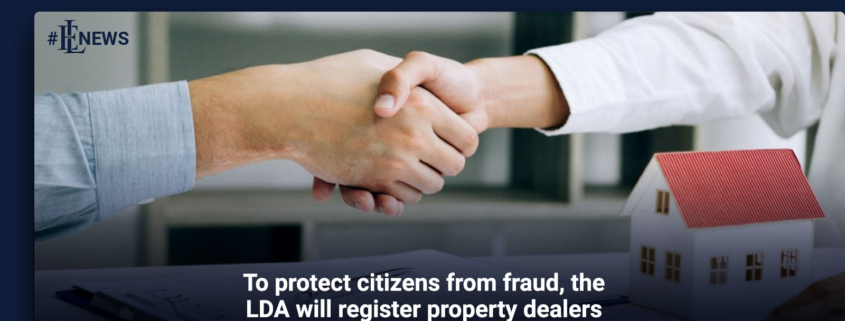 To protect citizens from fraud, the LDA will register property dealers