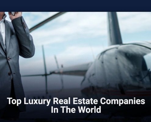 Top Luxury Real Estate Companies in the World