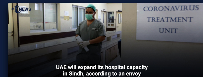 UAE will expand its hospital capacity in Sindh, according to an envoy