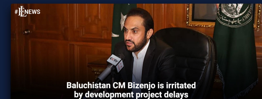 Baluchistan CM Bizenjo is irritated by development project delays