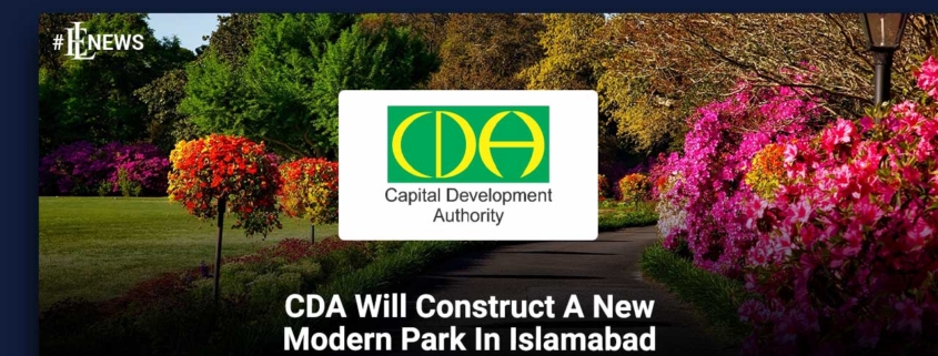 CDA Will Construct A New Modern Park In Islamabad