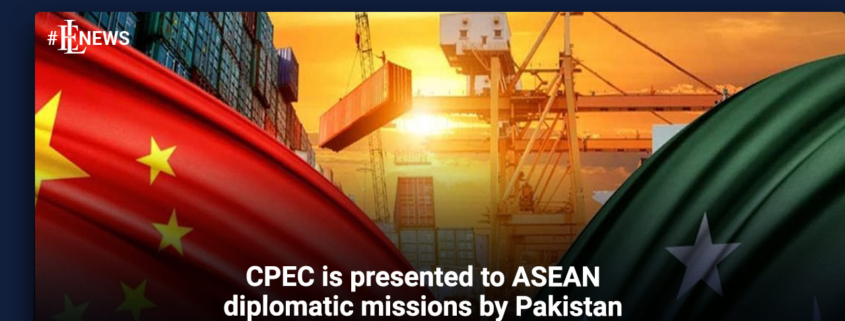 CPEC is presented to ASEAN diplomatic missions by Pakistan