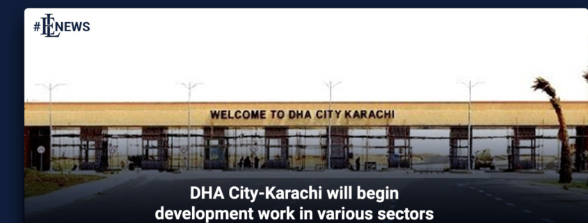 DHA City-Karachi will begin development work in various sectors