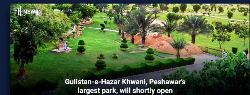 Gulistan-e-Hazar Khwani, Peshawar's largest park, will shortly open