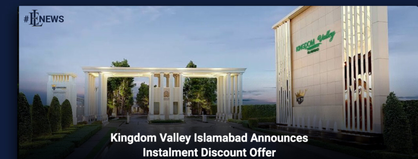 Kingdom Valley Islamabad Announces Instalment Discount Offer