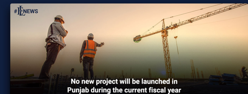 No new project will be launched in Punjab during the current fiscal year