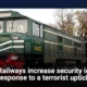 Railways increase security in response to a terrorist uptick