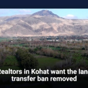 Realtors in Kohat want the land transfer ban removed