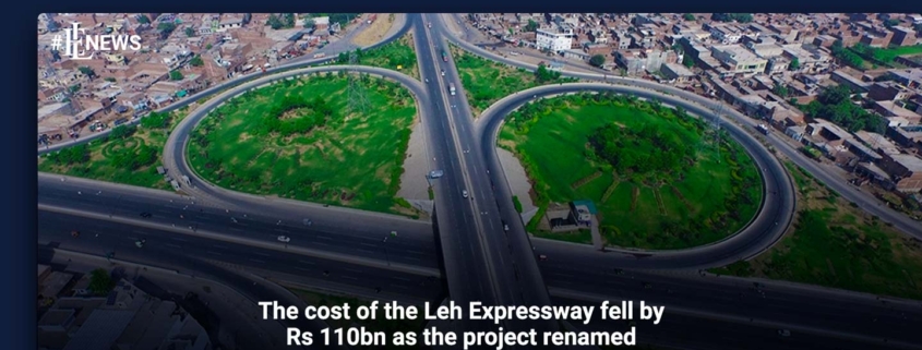 The cost of the Leh Expressway fell by Rs110bn as the project renamed