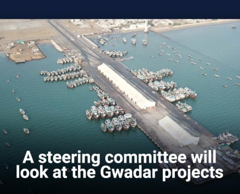 A steering committee will look at the Gwadar projects
