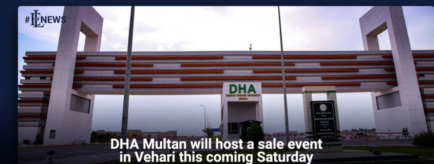 DHA Multan will host a sale event in Vehari this coming Saturday