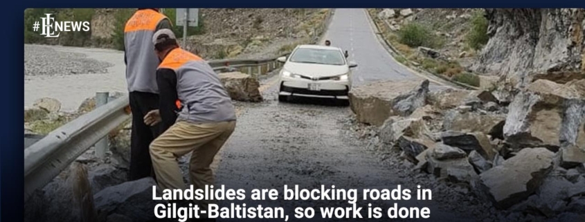 andslides are blocking roads in Gilgit-Baltistan